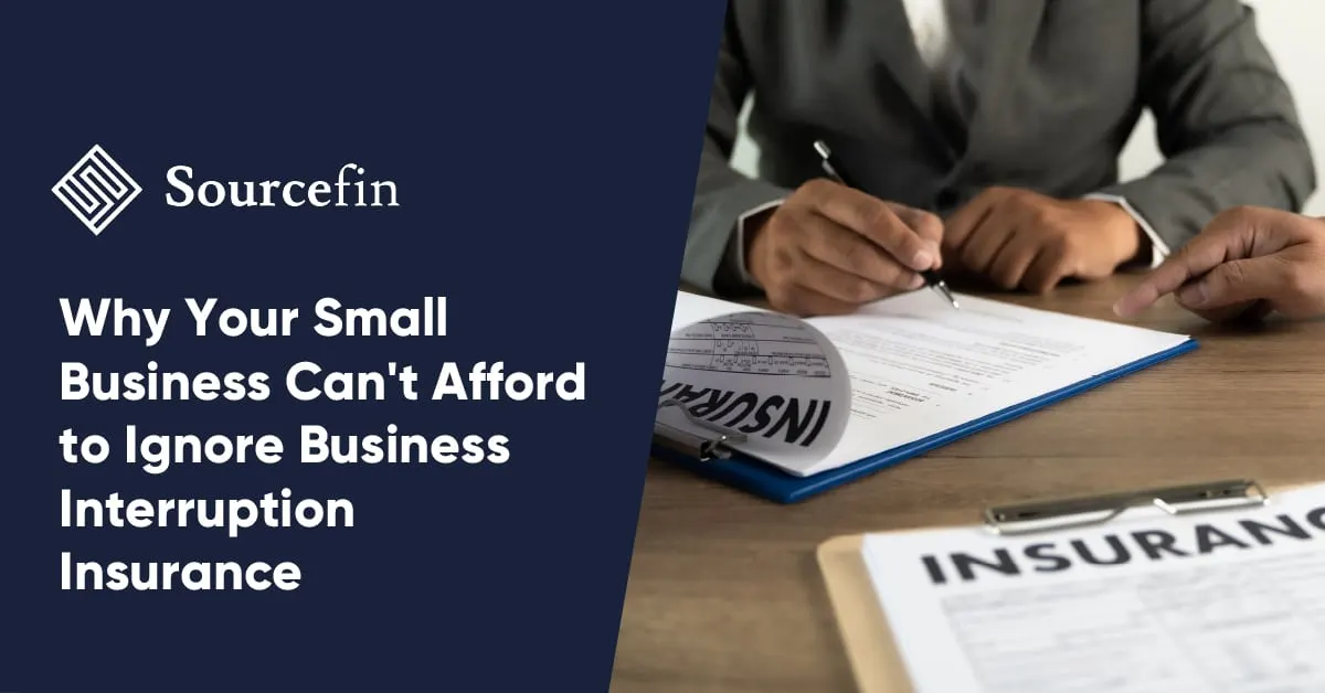 Sourcefin Blog Why Your Small Business Needs Business Interruption Insurance .jpg